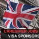 UK Caregiver Jobs with Visa Sponsorship in 2023