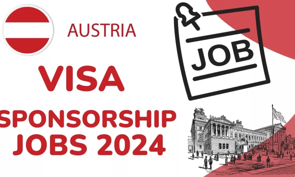 Apply for Austria Visa Sponsorship Jobs 2024 | Work & Live in Austria 